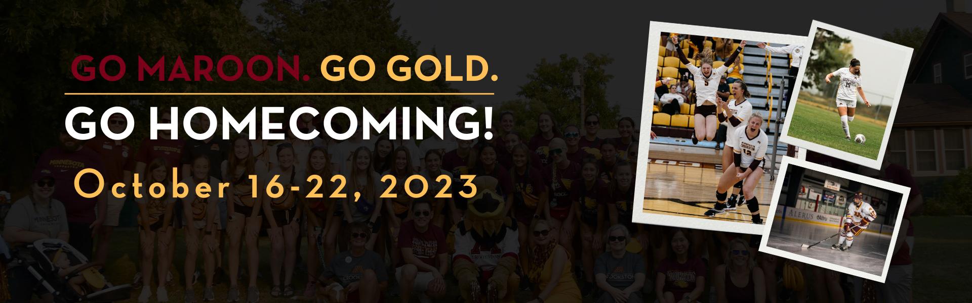 Homecoming is October 16-22, 2023 at University of Minnesota Crookston. Go Maroon. Go Gold. Go Homecoming!
