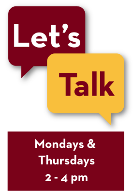 Let's Talk logo with Mondays & Thursdays from 2-4 pm